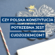 zy-polska-Konstytucja-potrzebna-jest-cudzoziemcom